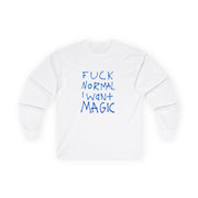 “Fuck normal i want magic” Longsleeve