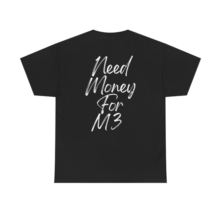 "Need Money For M3" Graphic T-Shirt
