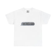“Idk why u care” Graphic T-Shirt