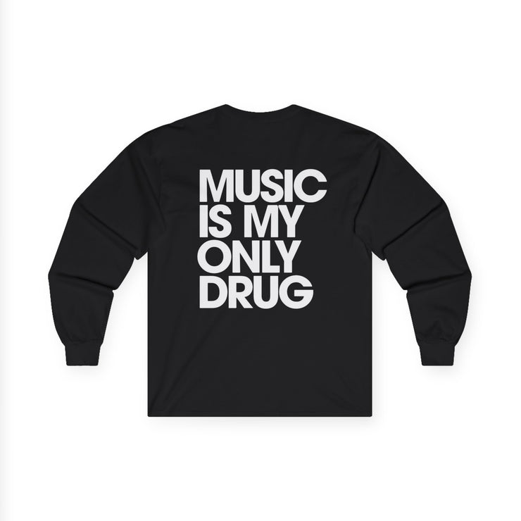 Music Is My Only Drug Longsleeve