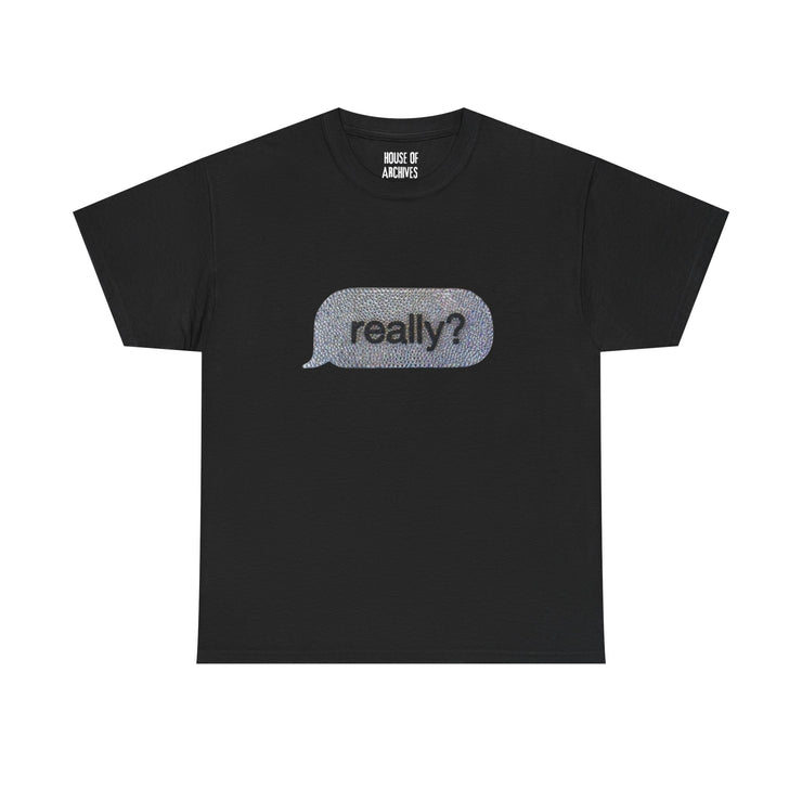 “really?” Graphic T-Shirt