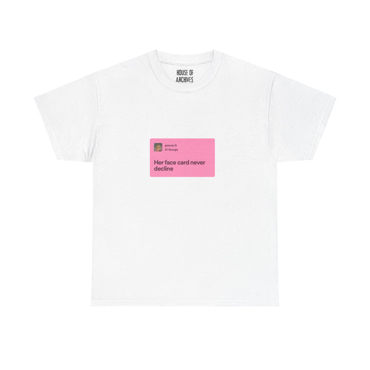 “Her face card never declines” Graphic T-Shirt