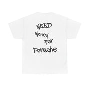 “Need Money for Porsche” Graphic T-Shirt
