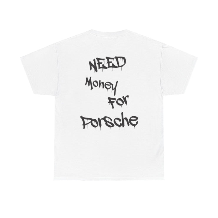 “Need Money for Porsche” Graphic T-Shirt