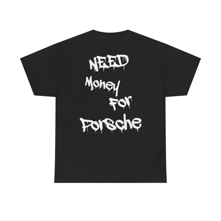 “Need Money for Porsche” Graphic T-Shirt