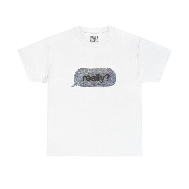 “really?” Graphic T-Shirt