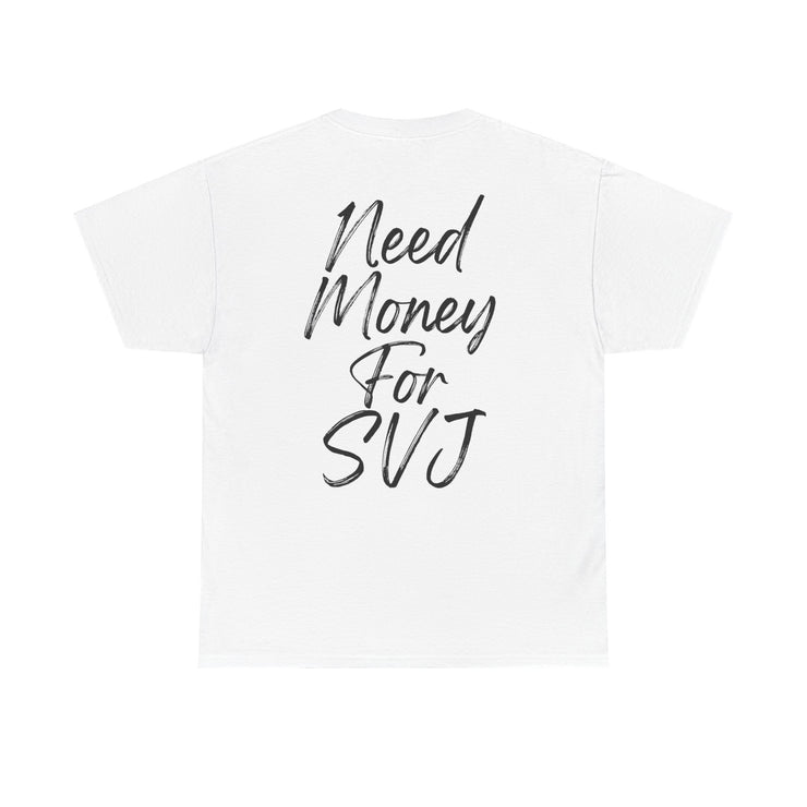 "Need money for SVJ" Graphic T-Shirt