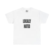 “Locally Hated” Graphic T-Shirt