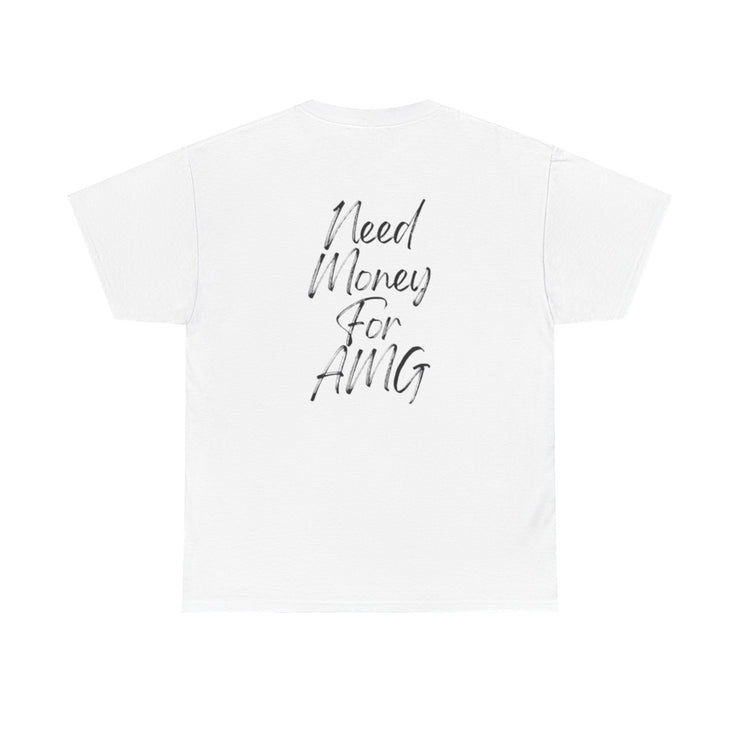 “Need money for AMG” Graphic T-Shirt