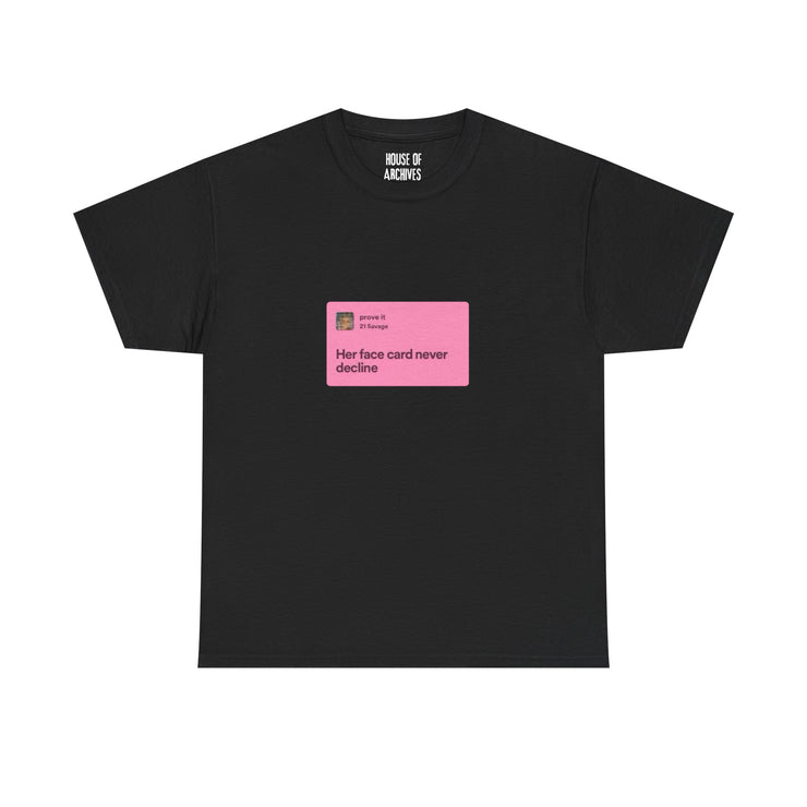 “Her face card never declines” Graphic T-Shirt