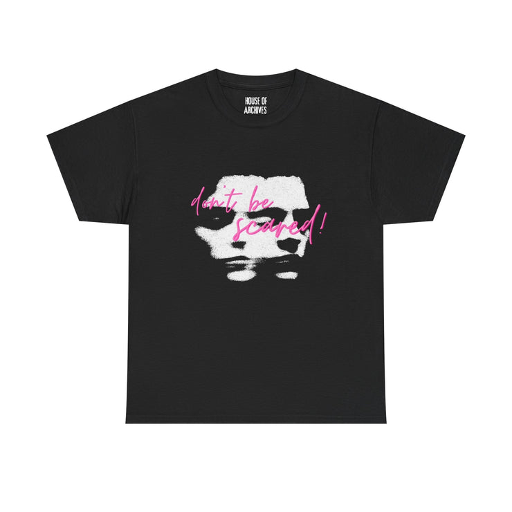 “don’t be scared!” Graphic T-Shirt