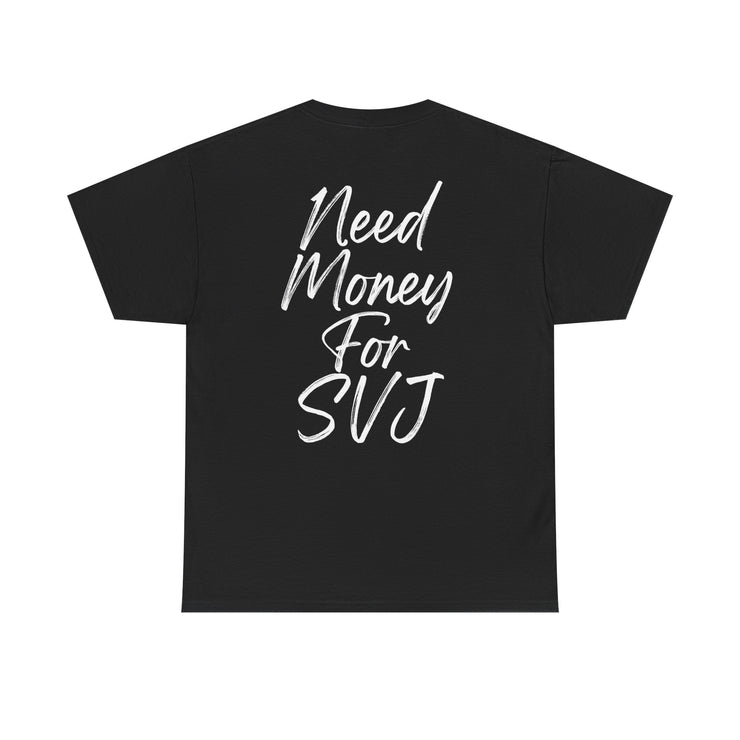 "Need money for SVJ" Graphic T-Shirt