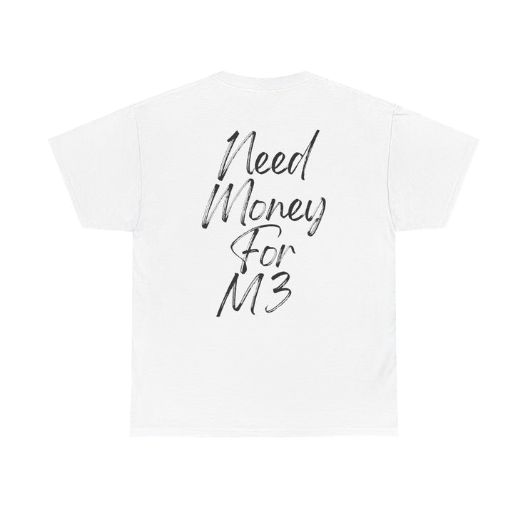 "Need Money For M3" Graphic T-Shirt