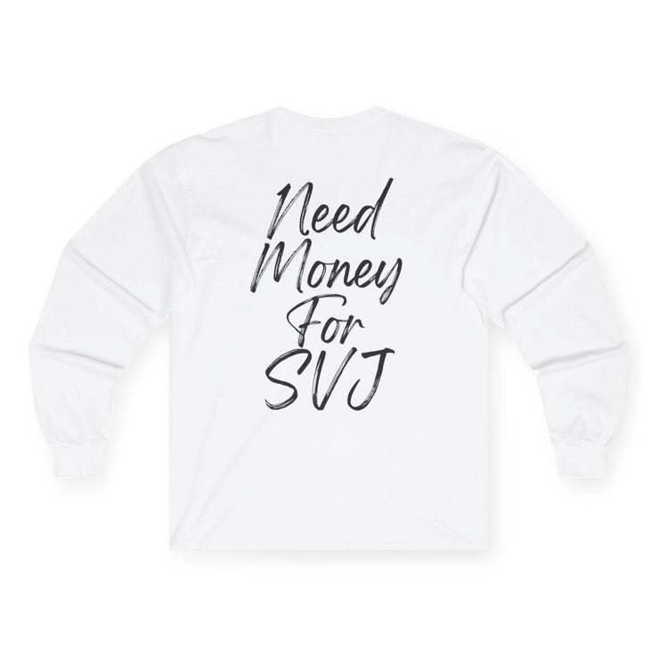 "Need money for SVJ" Longsleeve