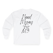 "Need Money For M3" Longsleeve