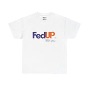 “FedUp” Graphic T-Shirt
