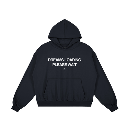 DREAMS LOADING HOODIE